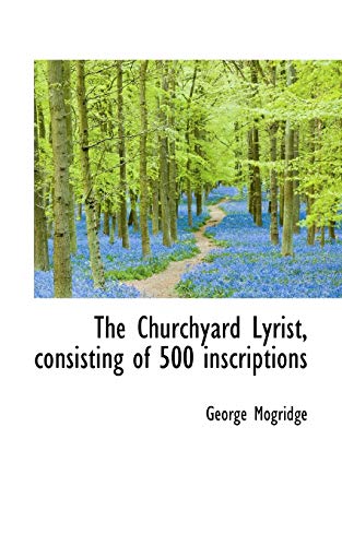 9781103393381: The Churchyard Lyrist, consisting of 500 inscriptions