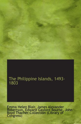The Philippine Islands, 1493-1803 (9781103394463) by Blair, Emma Helen