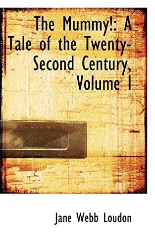 Beispielbild fr The Mummy!: A Tale of the Twenty-Second Century, Volume I zum Verkauf von Buchpark