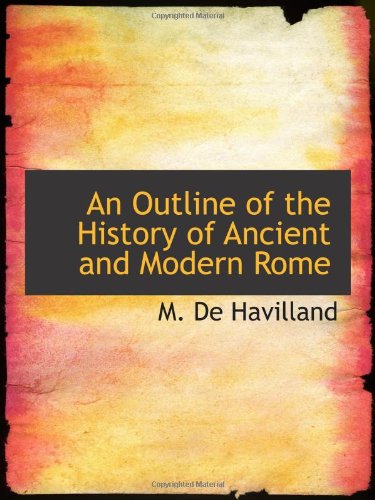 9781103396221: An Outline of the History of Ancient and Modern Rome