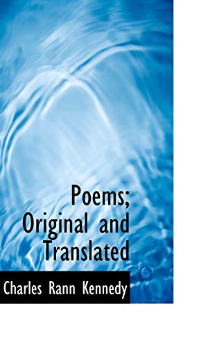 Poems; Original and Translated (9781103396238) by Kennedy, Charles Rann