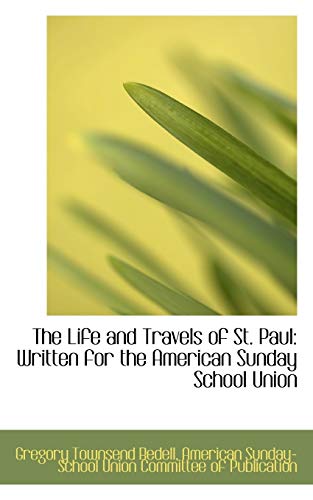 Stock image for The Life and Travels of St. Paul: Written for the American Sunday School Union for sale by Lucky's Textbooks