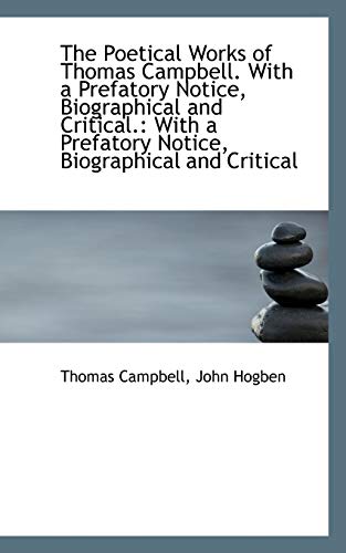 The Poetical Works of Thomas Campbell. With a Prefatory Notice, Biographical and Critical (9781103399703) by Campbell, Thomas