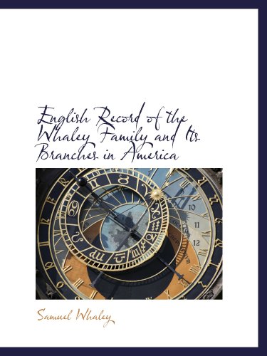 Stock image for English Record of the Whaley Family and Its Branches in America for sale by Revaluation Books