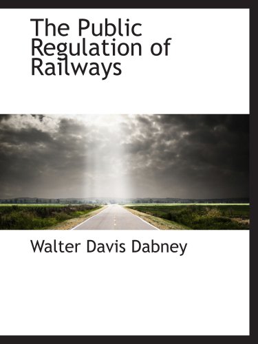 Stock image for The Public Regulation of Railways for sale by Revaluation Books