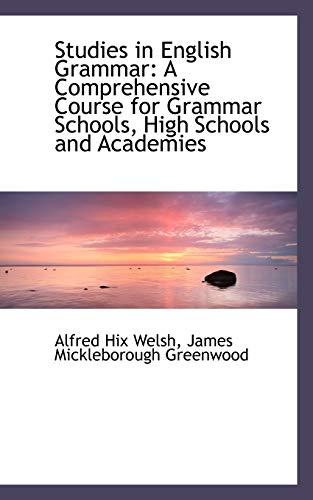 Stock image for Studies in English Grammar: A Comprehensive Course for Grammar Schools, High Schools and Academies for sale by Lucky's Textbooks