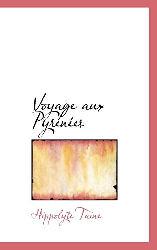 Voyage Aux Pyrenees (French Edition) (9781103402960) by Taine, Hippolyte