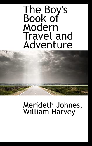 Beispielbild fr The Boy's Book of Modern Travel and Adventure zum Verkauf von Phatpocket Limited