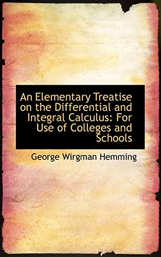9781103405688: An Elementary Treatise on the Differential and Integral Calculus: For Use of Colleges and Schools