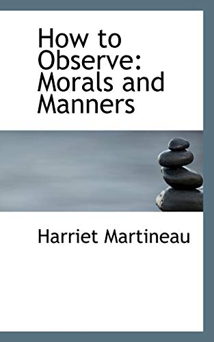 How to Observe: Morals and Manners (Paperback) - Harriet Martineau