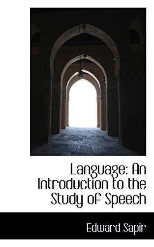 Language: An Introduction to the Study of Speech (9781103409570) by Sapir, Edward