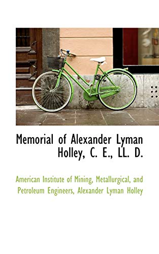 9781103410569: Memorial of Alexander Lyman Holley, C. E., LL. D.