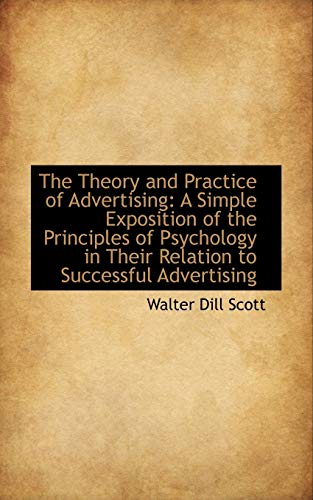 Imagen de archivo de The Theory and Practice of Advertising: A Simple Exposition of the Principles of Psychology a la venta por Lucky's Textbooks