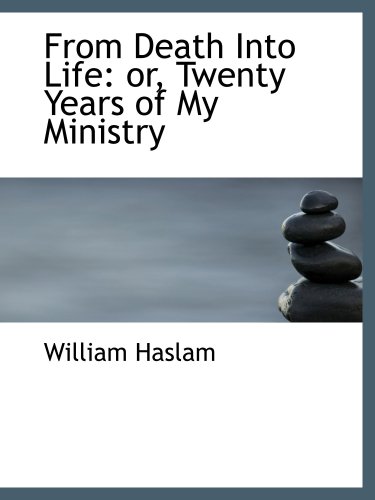 Imagen de archivo de From Death Into Life: or, Twenty Years of My Ministry a la venta por Revaluation Books