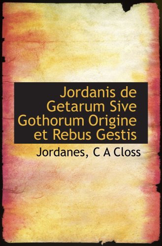 Stock image for Jordanis de Getarum Sive Gothorum Origine et Rebus Gestis for sale by Revaluation Books