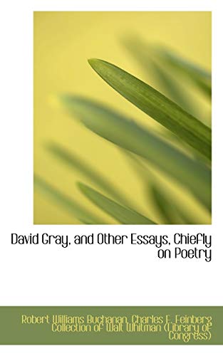 David Gray, and Other Essays, Chiefly on Poetry (9781103419975) by Buchanan, Robert Williams