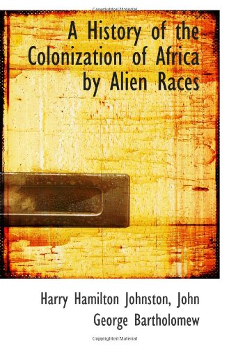 Stock image for A History of the Colonization of Africa by Alien Races for sale by Revaluation Books