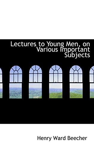 Lectures to Young Men, on Various Important Subjects (9781103425891) by Beecher, Henry Ward