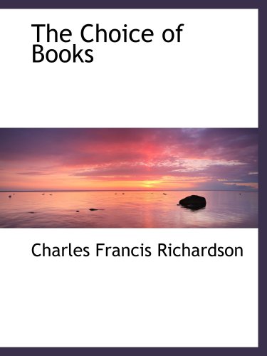 The Choice of Books (9781103428472) by Richardson, Charles Francis