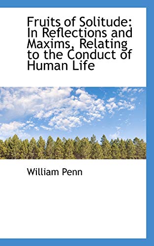 9781103429042: Fruits of Solitude: In Reflections and Maxims, Relating to the Conduct of Human Life