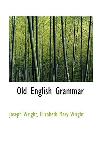 Old English Grammar (9781103429769) by Wright, Associate Professor Joseph