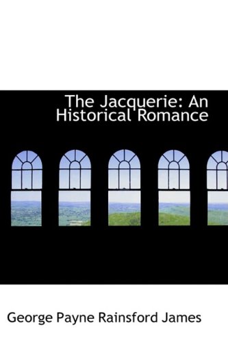 The Jacquerie: An Historical Romance (9781103429875) by James, George Payne Rainsford
