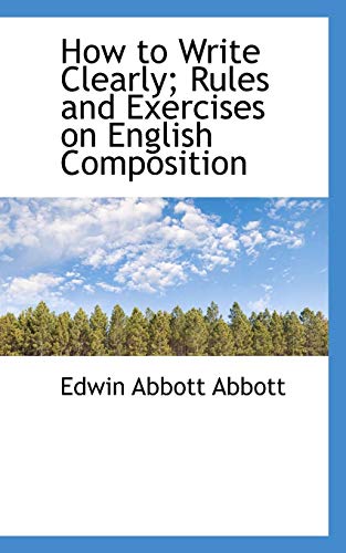 Stock image for How to Write Clearly; Rules and Exercises on English Composition for sale by GreatBookPrices