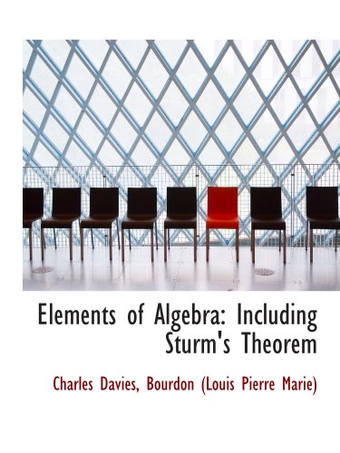 Stock image for Elements of Algebra: Including Sturm's Theorem for sale by Revaluation Books