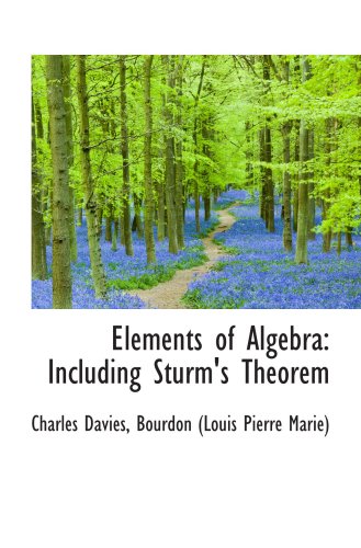 Stock image for Elements of Algebra: Including Sturm's Theorem for sale by Revaluation Books