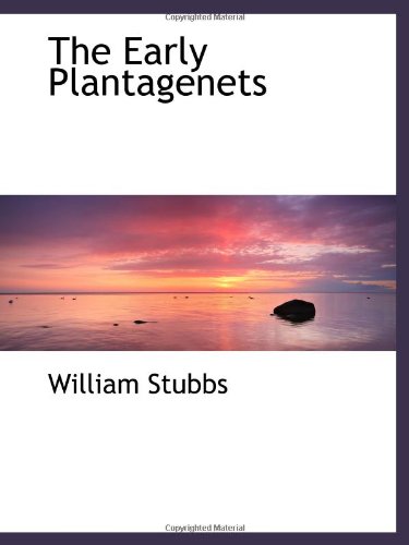 The Early Plantagenets (9781103434251) by Stubbs, William