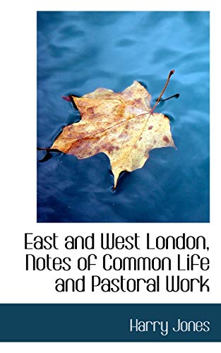 East and West London, Notes of Common Life and Pastoral Work (9781103436378) by Jones, Harry