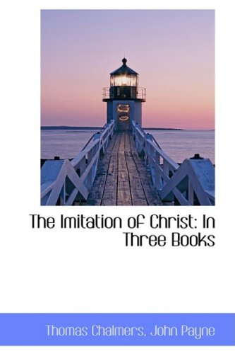 The Imitation of Christ: In Three Books (9781103436804) by Chalmers, Thomas