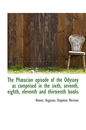 Imagen de archivo de The Phacian episode of the Odyssey as comprised in the sixth, seventh, eighth, eleventh and thirtee a la venta por Revaluation Books