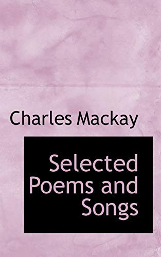 Selected Poems and Songs (9781103439492) by MacKay, Charles