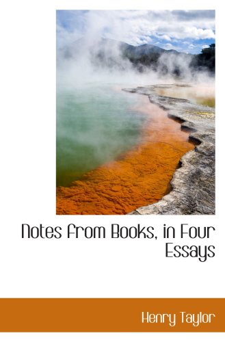 Notes from Books, in Four Essays (9781103440061) by Taylor, Henry