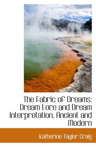 Beispielbild fr The Fabric of Dreams: Dream Lore and Dream Interpretation, Ancient and Modern zum Verkauf von Revaluation Books