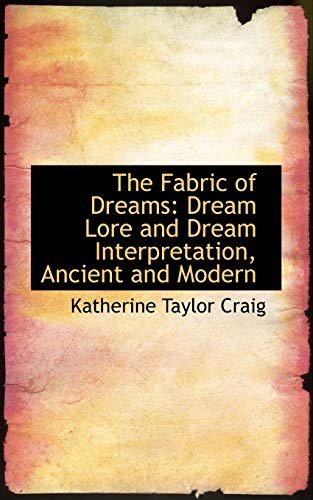 Beispielbild fr The Fabric of Dreams: Dream Lore and Dream Interpretation, Ancient and Modern zum Verkauf von Phatpocket Limited