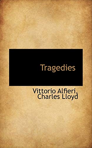 Tragedies (Bibliolife Reproduction) (9781103442270) by Alfieri, Vittorio; Lloyd, Charles