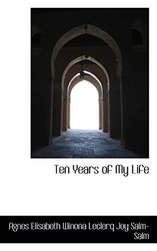 Ten Years of My Life (Paperback) - Elisabeth Winona Leclerq Joy Salm-Salm