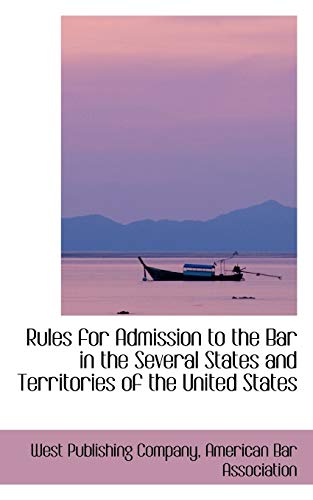 Rules for Admission to the Bar in the Several States and Territories of the United States (9781103444816) by Company, West Publishing