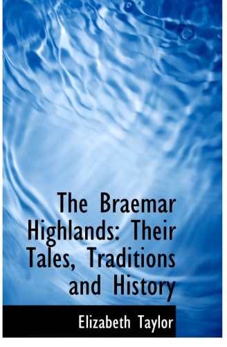 9781103445851: The Braemar Highlands: Their Tales, Traditions and History