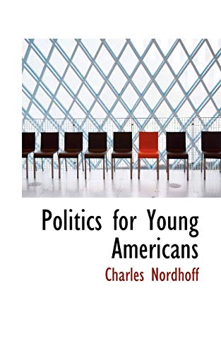 Politics for Young Americans (9781103447787) by Nordhoff, Charles