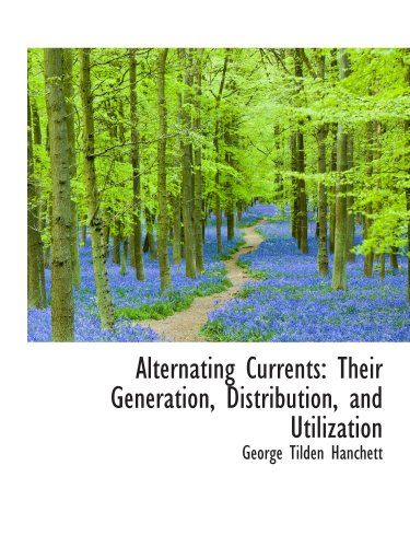 Imagen de archivo de Alternating Currents: Their Generation, Distribution, and Utilization a la venta por Revaluation Books