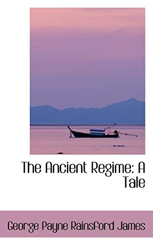 The Ancient Regime (9781103454853) by James, George Payne Rainsford