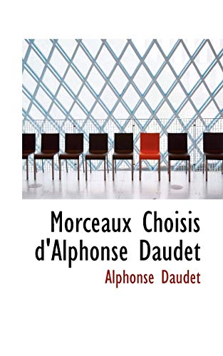 Morceaux Choisis D'alphonse Daudet (French Edition) (9781103456406) by Daudet, Alphonse