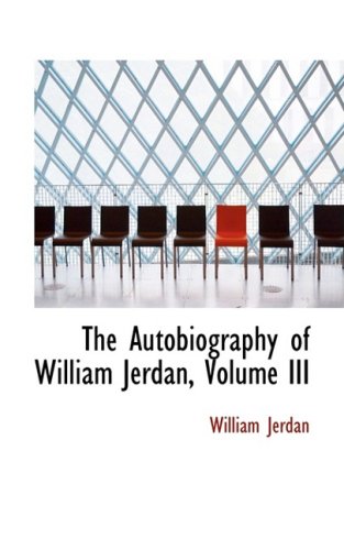 Beispielbild fr The Autobiography of William Jerdan, Volume III zum Verkauf von Buchpark