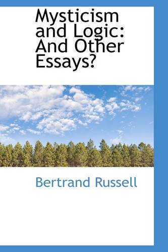 Mysticism and Logic: And Other Essays (9781103460243) by Bertrand Russell