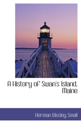 Beispielbild fr A History of Swan's Island, Maine zum Verkauf von Revaluation Books