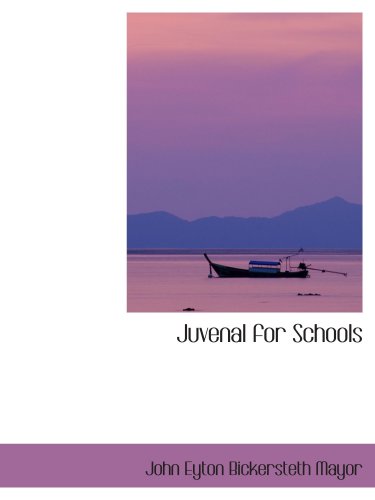 Juvenal for Schools (9781103465354) by Eyton Bickersteth Mayor, John