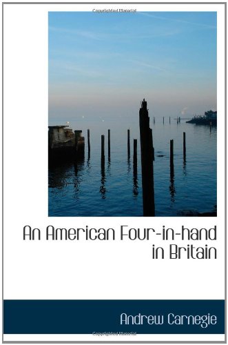 An American Four-in-hand in Britain (9781103465828) by Carnegie, Andrew